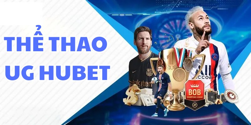 Thể Thao UG HUBET - Sảnh Thể Thao Hot Nhất Thị Trường
